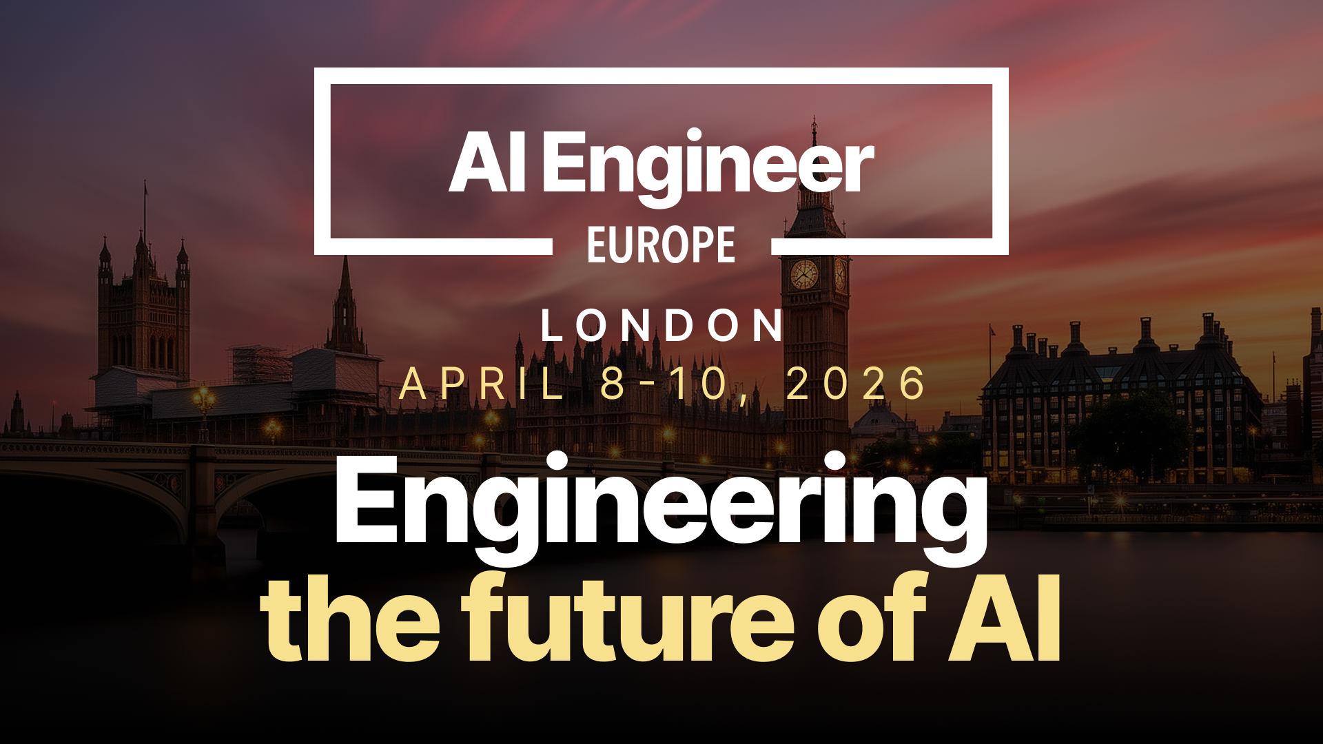 Skyline de Londres avec Big Ben et le Parlement au coucher du soleil, texte AI Engineer Europe London April 8-10 2026 Engineering the future of AI